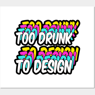 too drunk to design Posters and Art